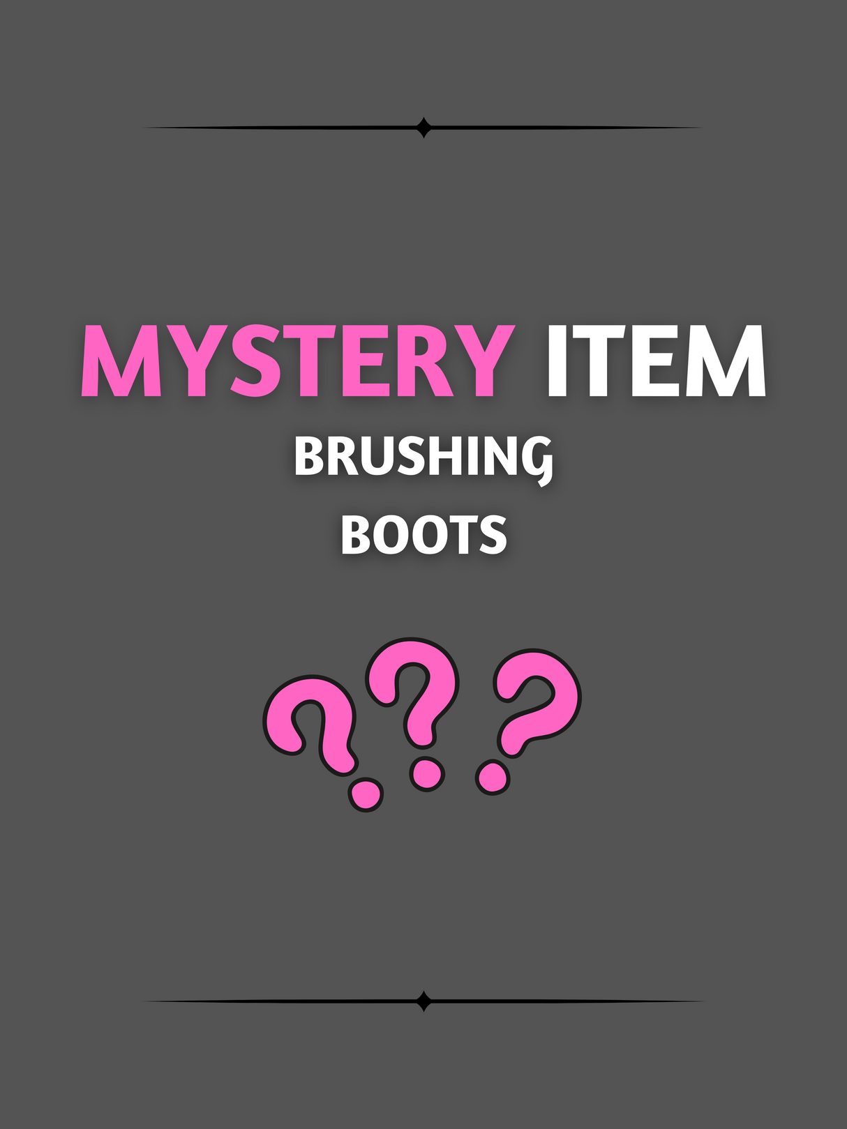 Mystery Brushing Boots